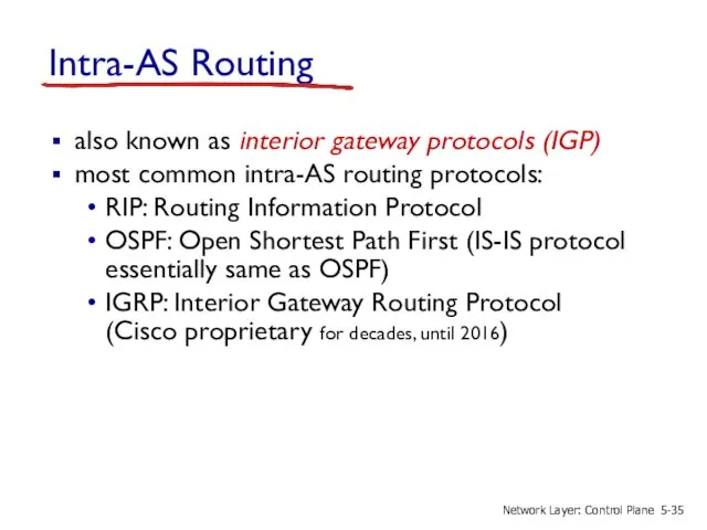 Intra-AS Routing also known as interior gateway protocols (IGP) most