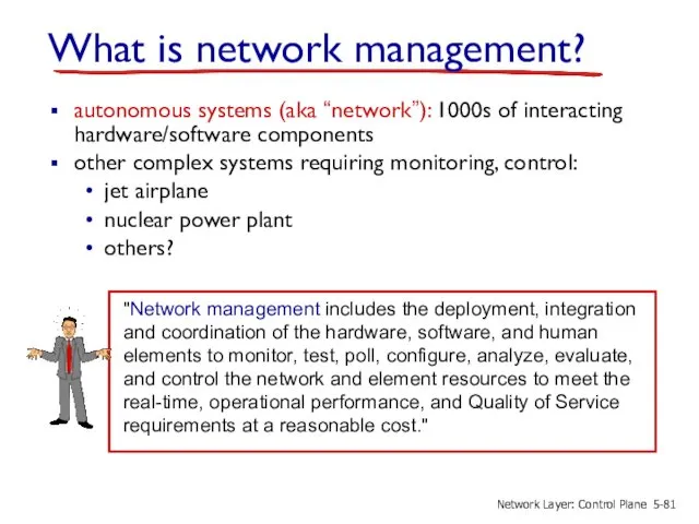 What is network management? autonomous systems (aka “network”): 1000s of