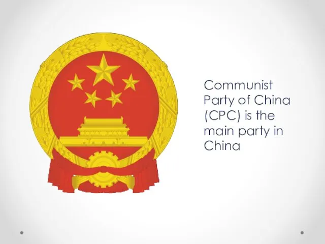 Communist Party of China (CPC) is the main party in China