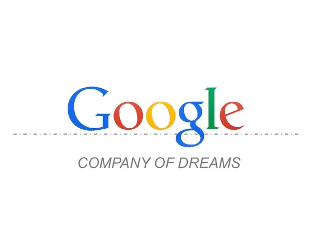 Google. Company of dreams