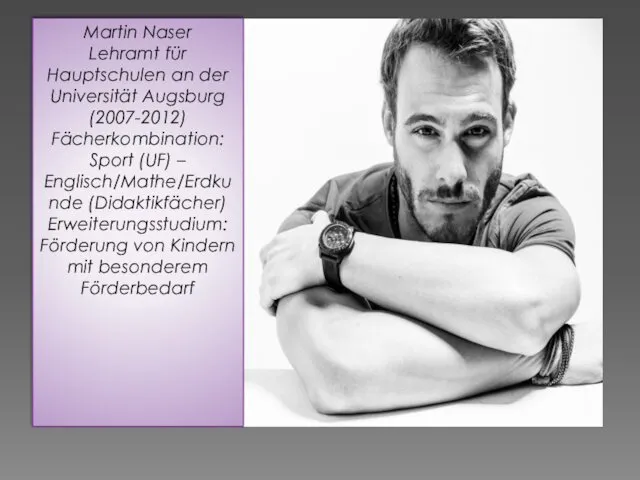 Martin Naser Lehramt für Hauptschulen an der Universität Augsburg (2007-2012)