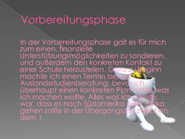 Vorbereitungsphase In der Vorbereitungsphase galt es für mich zum einen,