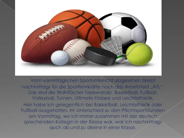 Vom vormittäglichen Sportunterricht abgesehen bleibt nachmittags für die Sportlehrkräfte noch