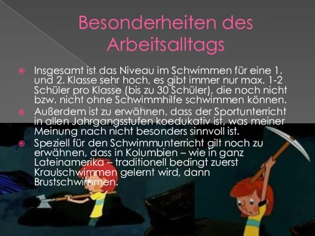 Besonderheiten des Arbeitsalltags Insgesamt ist das Niveau im Schwimmen für