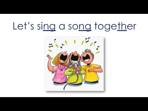 Let’s sing a song together