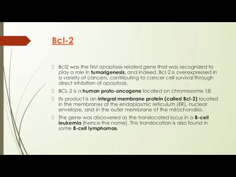 Bcl-2 Bcl2 was the first apoptosis-related gene that was recognized