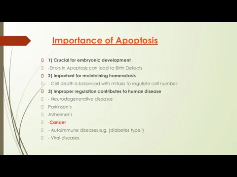 Importance of Apoptosis 1) Crucial for embryonic development -Errors in