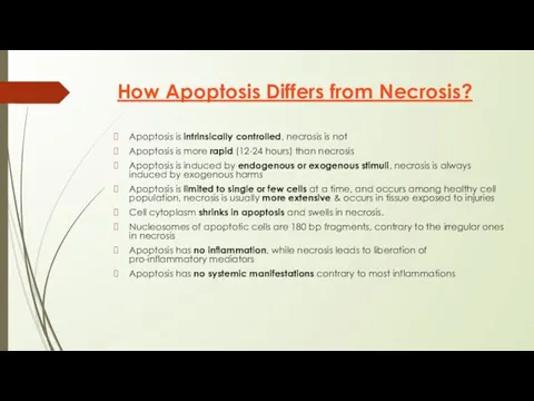How Apoptosis Differs from Necrosis? Apoptosis is intrinsically controlled, necrosis