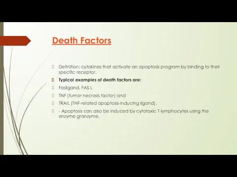 Death Factors Definition: cytokines that activate an apoptosis program by