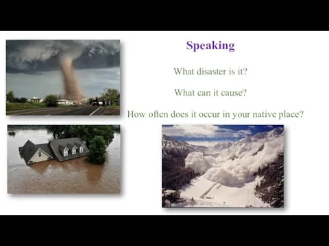 Speaking What disaster is it? What can it cause? How