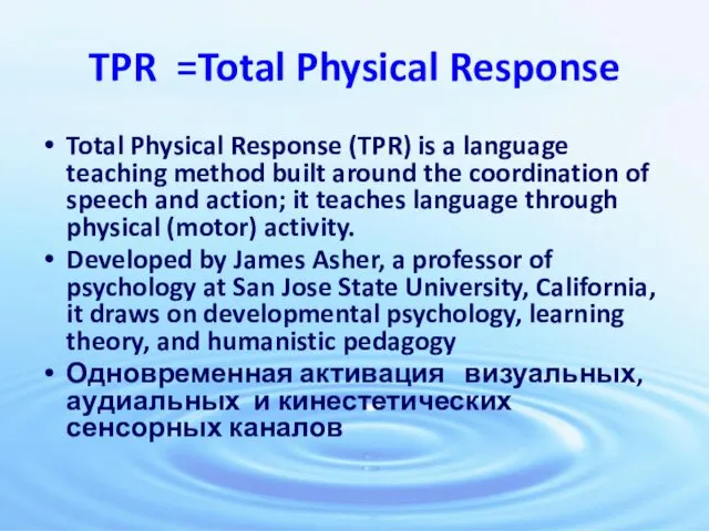TPR =Total Physical Response Total Physical Response (TPR) is a language teaching method