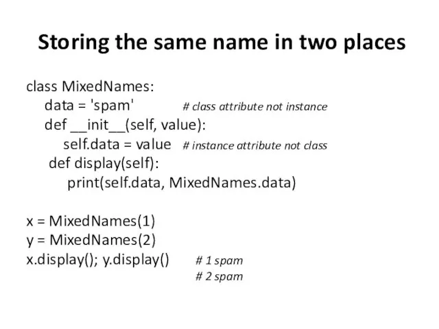 Storing the same name in two places class MixedNames: data