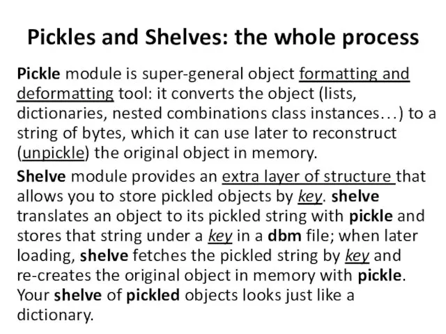 Pickles and Shelves: the whole process Pickle module is super-general