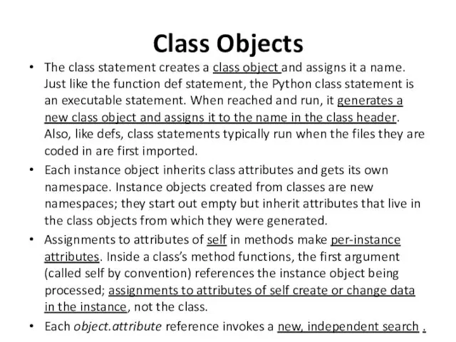 Class Objects The class statement creates a class object and