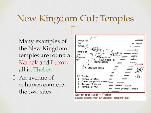 New Kingdom Cult Temples Many examples of the New Kingdom