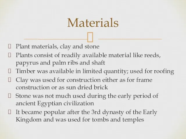 Plant materials, clay and stone Plants consist of readily available