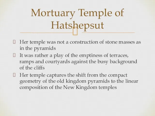 Mortuary Temple of Hatshepsut Her temple was not a construction