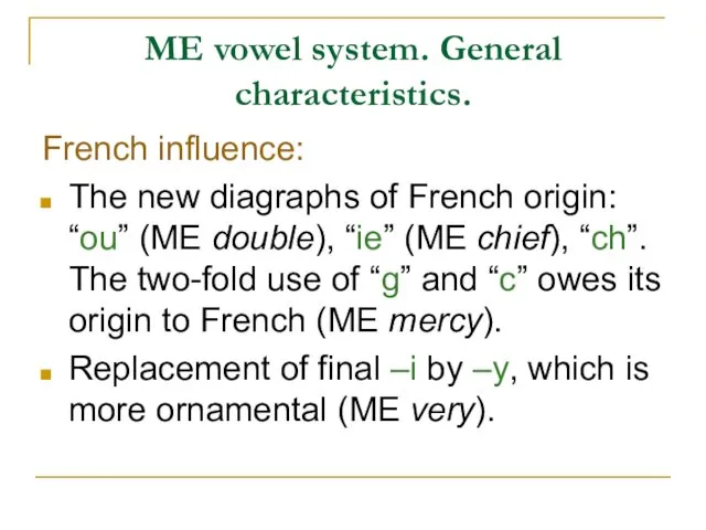 ME vowel system. General characteristics. French influence: The new diagraphs