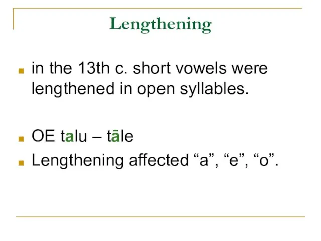 Lengthening in the 13th c. short vowels were lengthened in