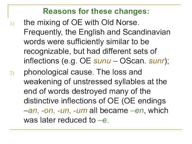 Reasons for these changes: the mixing of OE with Old