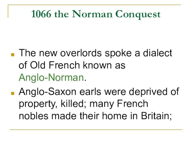 1066 the Norman Conquest The new overlords spoke a dialect