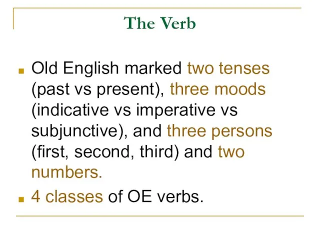 The Verb Old English marked two tenses (past vs present),