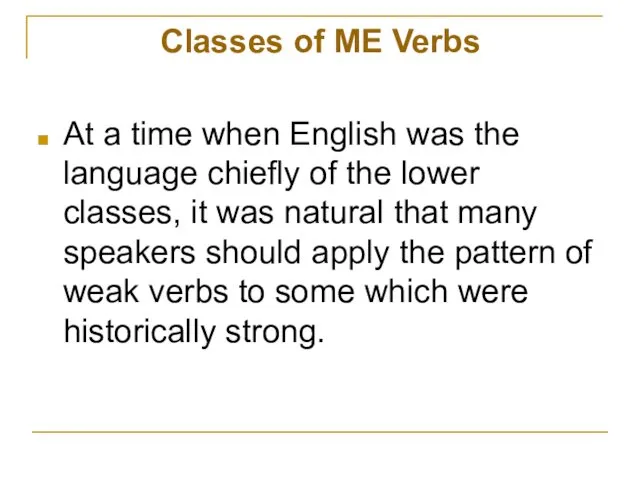 Classes of ME Verbs At a time when English was