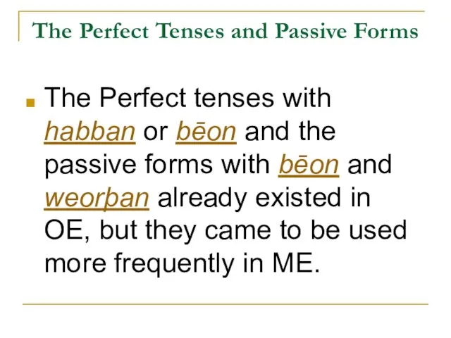 The Perfect Tenses and Passive Forms The Perfect tenses with