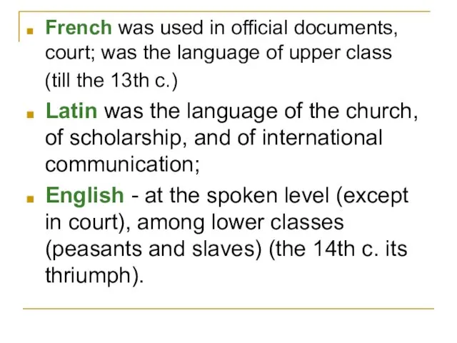 French was used in official documents, court; was the language