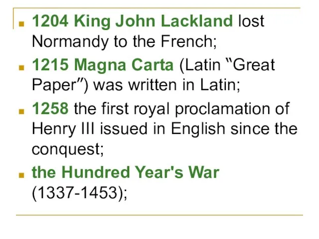 1204 King John Lackland lost Normandy to the French; 1215