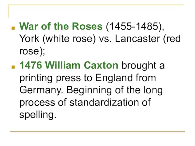 War of the Roses (1455-1485), York (white rose) vs. Lancaster