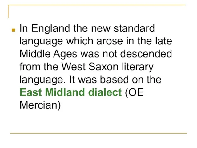 In England the new standard language which arose in the