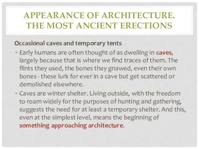 APPEARANCE OF ARCHITECTURE. THE MOST ANCIENT ERECTIONS Occasional caves and