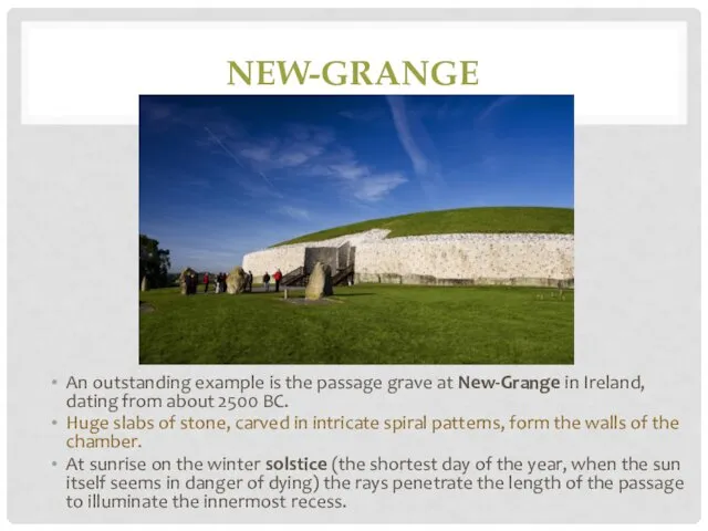 NEW-GRANGE An outstanding example is the passage grave at New-Grange