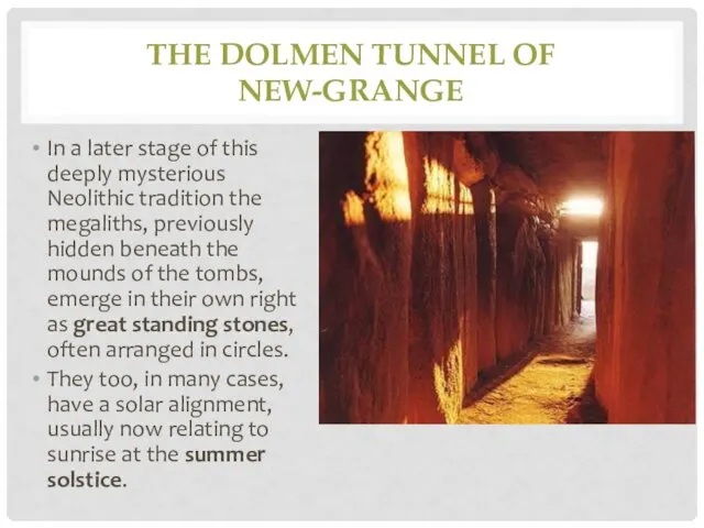 THE DOLMEN TUNNEL OF NEW-GRANGE In a later stage of