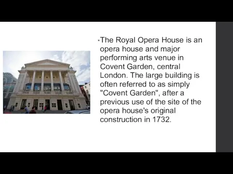 The Royal Opera House is an opera house and major