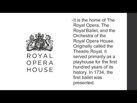 It is the home of The Royal Opera, The Royal