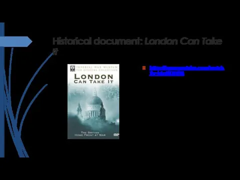 Historical document: London Can Take It https://www.youtube.com/watch?v=bLgfSDtHFt8