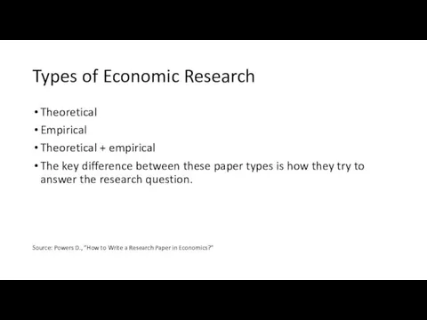 Types of Economic Research Theoretical Empirical Theoretical + empirical The