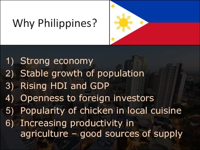 Why Philippines? Strong economy Stable growth of population Rising HDI
