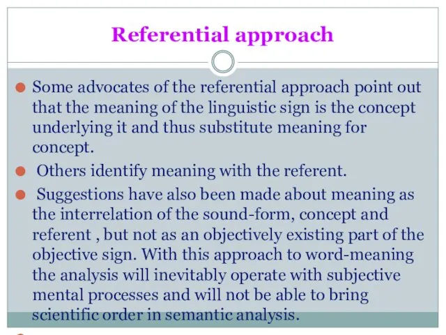 Referential approach Some advocates of the referential approach point out that the meaning