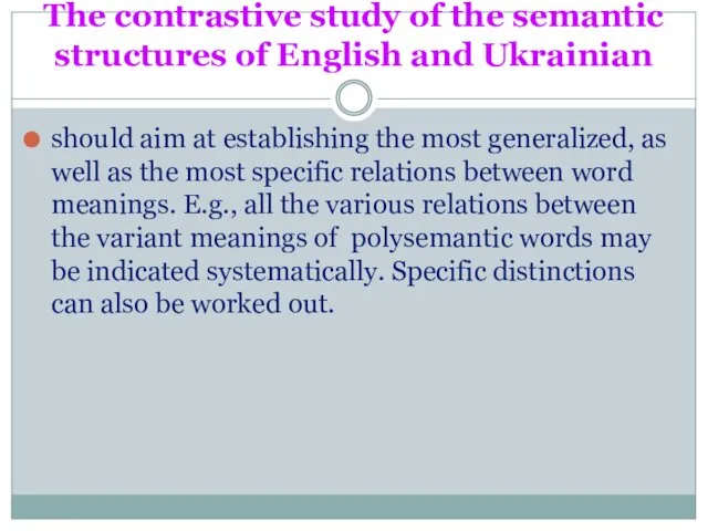 The contrastive study of the semantic structures of English and Ukrainian should aim