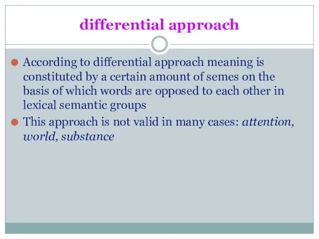 differential approach According to differential approach meaning is constituted by a certain amount