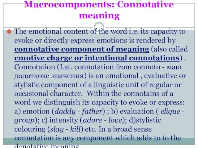 Macrocomponents: Connotative meaning The emotional content of the word i.e. its capacity to