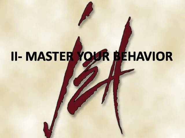 II- MASTER YOUR BEHAVIOR