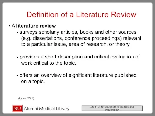A literature review surveys scholarly articles, books and other sources