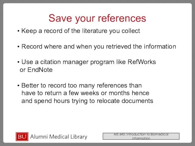 Save your references Keep a record of the literature you