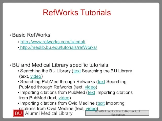 RefWorks Tutorials Basic RefWorks http://www.refworks.com/tutorial/ http://medlib.bu.edu/tutorials/refWorks/ BU and Medical Library