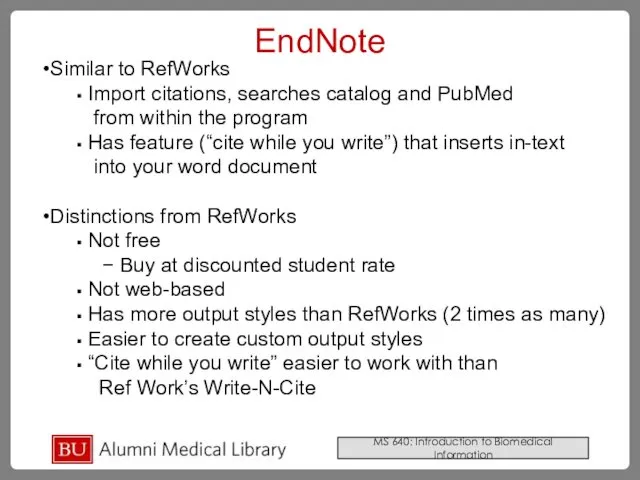 EndNote Similar to RefWorks Import citations, searches catalog and PubMed