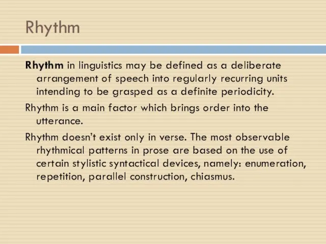 Rhythm Rhythm in linguistics may be defined as a deliberate arrangement of speech